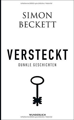 Simon Beckett Versteckt: Dunkle Geschichten