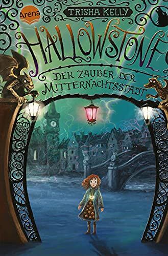 Trisha Kelly Hallowstone. Der Zauber Der Mitternachtsstadt: Fantasy-Abenteuer Für Alle Ab 10