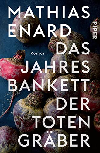 Mathias Enard Das Jahresbankett Der Totengräber: Roman   Prix Goncourt Preisträger