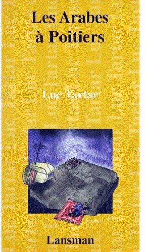 Luc Tartar Les Arabes À Poitiers (Nocturnes Theatrales)