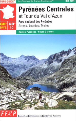 FFRandonnée Gr 10, 10 C, 101, Grp, Traversée Des Pyrénées, Pyrénées Centrales : Val D'Azun, Réserve De Néouvielle, Parc National Des Pyrénées... (oguides)