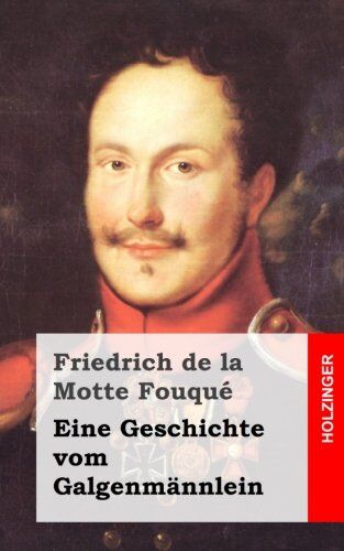 Fouqué, Friedrich de la Motte Eine Geschichte Vom Galgenmännlein