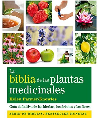 Helen Farmer-Knowles La Biblia De Las Plantas Medicinales : Guía Definitiva De Las Hierbas, Los Árboles Y Las Flores (Cuerpo-Mente)