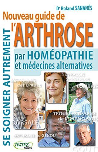 Roland Sanares Nouveau Guide De L'Arthrose Par Homéopathie Et Medecines Alternatives