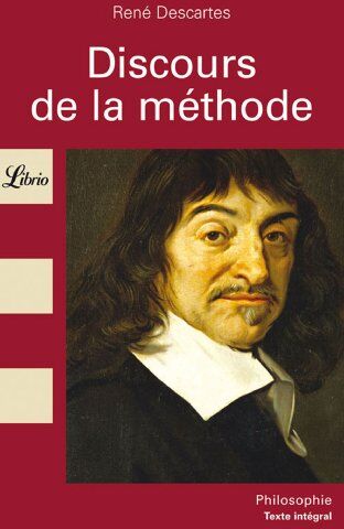 René Descartes Discours De La Méthode : Pour Bien Conduire Sa Raison, Et Chercher La Vérité Dans Les Sciences