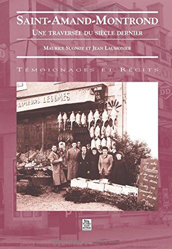 Maurice Sugnot Saint-Amand-Montrond - Une Traversée Du Siècle Dernier (Témoignage Et Recit)