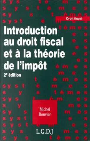 Michel Bouvier Introduction Au Droit Fiscal Et A La Theorie De L'Impot. 2ème Édition (Systemes)