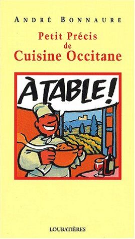 André Bonnaure Petit Précis De Cuisine Occitane