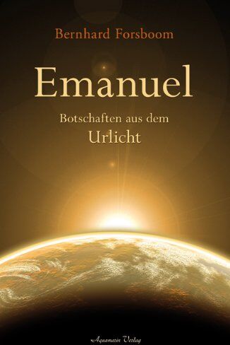 Bernhard Forsboom Emanuel - Botschaften Aus Dem Urlicht