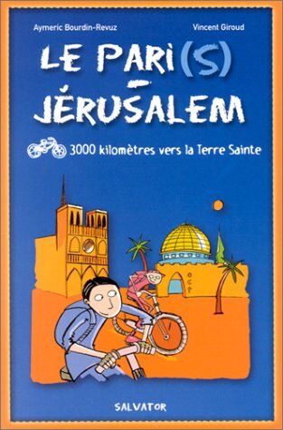 Aymeric Bourdin-Revuz Le Pari(S) - Jérusalem : 3 000 Kilomètres Vers La Terre Sainte (Spiritual/temoi)