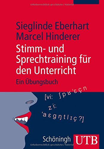 Sieglinde Eberhart Stimm- Und Sprechtraining Für Den Unterricht: Ein Übungsbuch