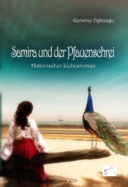 Gerwine Ogbuagu Samira Und Der Pfauenschrei: Historischer Liebesroman