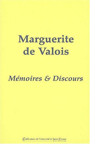 Marguerite De Valois : Mémoires Et Discours (Lacitedesdames)