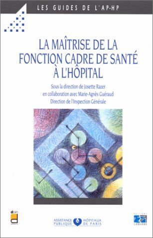 Josette Razer La Maitrise De La Fonction Cadre De Sante A L'Hopital