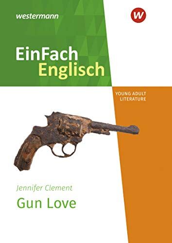 Einfach Englisch  Edition Textausgaben: Jennifer Clement: Gun Love