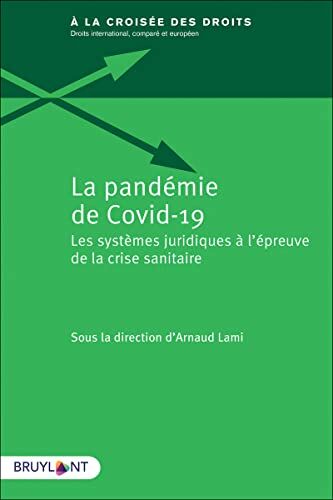 Arnaud Lami La Pandémie De Covid-19 - Les Systèmes Juridiques À L'Épreuve De La Crise Sanitaire