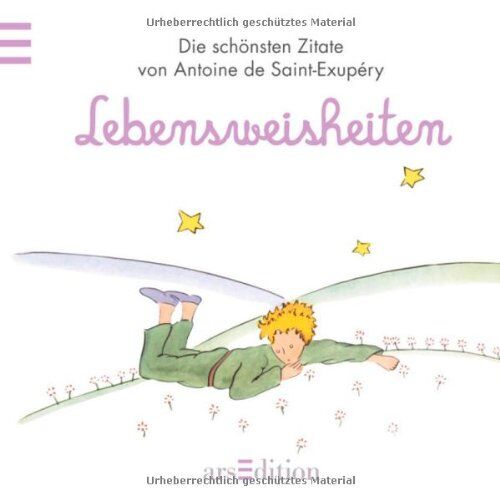 kein Autor Lebensweisheiten: Der Kleine Prinz - Die Schönsten Zitate Von Antoine De Saint-Exupéry (Kleiner Prinz Minibücher)