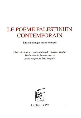 Ghassan Zaqtan Le Poème Palestinien Contemporain: Edition Bilingue Arabe-Français