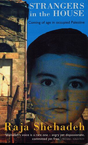 Raja Shehadeh Strangers In The House: Coming Of Age In Occupied Palestine