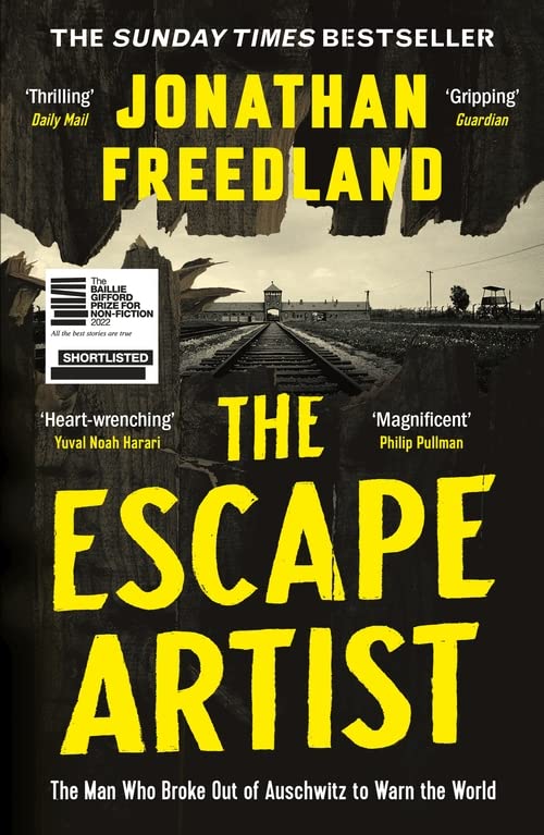 Jonathan Freedland The Escape Artist: The Man Who Broke Out Of Auschwitz To Warn The World
