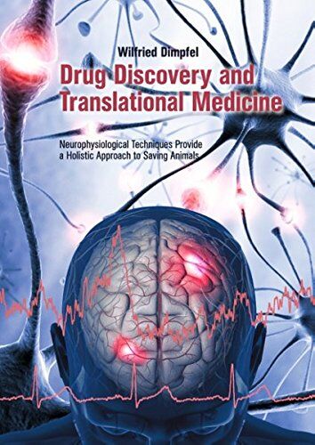 Wilfried Dimpfel Drug Discovery And Translational Medicine: Neurophysiological Techniques Provide A Holistic Approach To Saving Animals