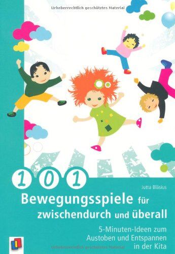 Jutta Bläsius 101 Bewegungsspiele Für Zwischendurch Und Überall: 5-Minuten-Ideen Zum Austoben Und Entspannen In Der Kita