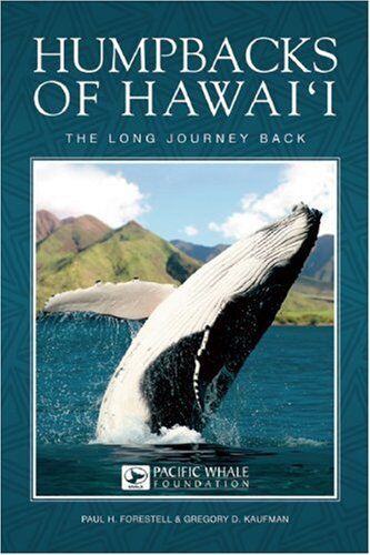 Forestell, Paul H. Humpbacks Of Hawai'I: The Long Journey Back