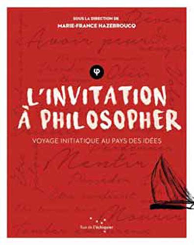 Collectif L'Invitation À Philosopher : Voyage Initiatique Au Pays Des Idées