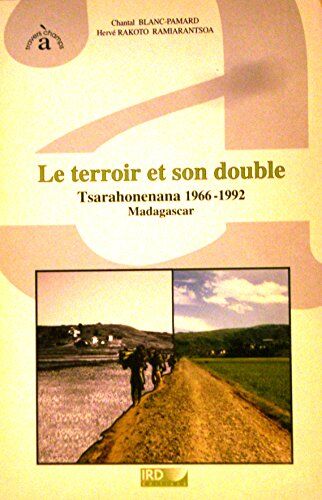 Chantal Blanc-Pamard Terroir Et Son Double - Tsarahonenana 1966 - 1992, Madagascar