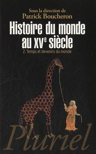 Patrick Boucheron Histoire Du Monde Au Xve Siècle : Volume 2 : Temps Et Devenirs Du Monde