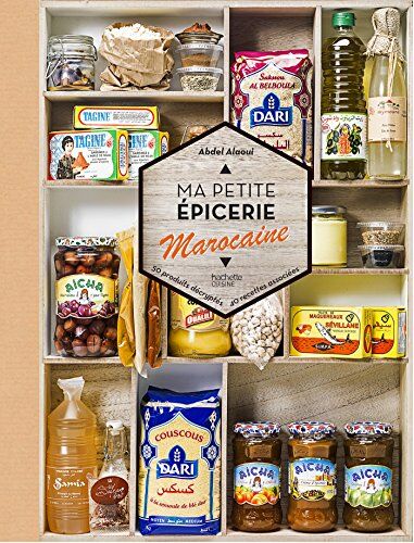 Abdel Alaoui Ma Petite Épicerie Marocaine : 50 Produits Décryptés, 40 Recettes