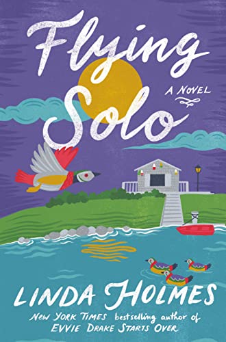 Linda Holmes Flying Solo: A Novel