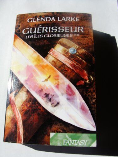 Glenda Larke Les Îles Glorieuses Tome 2 Guérisseur