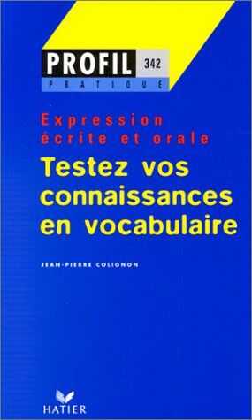 Jean-Pierre Colignon Profil Formation: Testez Vos Connaissances En Vocabulaire (Profil Pratique)