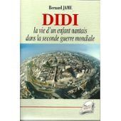 Didi : La Vie D'Un Enfant Nantais Dans La Seconde Guerre Mondiale