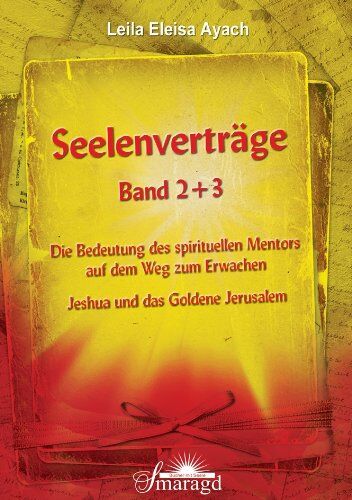 Leila Eleisa Ayach Seelenverträge Band 2 & 3 - Die Bedeutung Des Spirituellen Mentors Auf Dem Weg Zum Erwachen - Jeshua Und Das Goldene Jerusalem