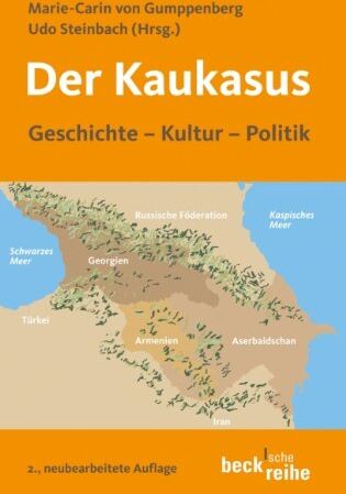 Gumppenberg, Marie-Carin von Der Kaukasus: Geschichte, Kultur, Politik: Geschichte, Kultur, Polititk