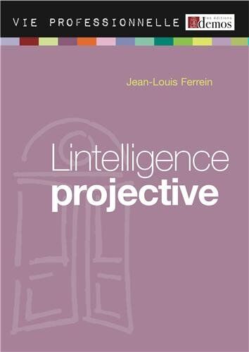 Jean-Louis Ferrein L'Intelligence Projective : Accroche-Toi À Une Étoile Et Suis-La !