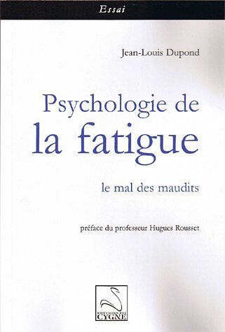 Jean-Louis Dupond Psychologie De La Fatigue : Le Mal Des Maudits