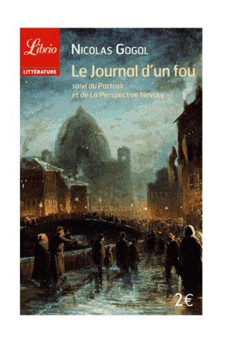 Nicolas Gogol Le Journal D'Un Fou Suivi De Le Portrait Et De La Perspective Nevsky (Librio Litterat)