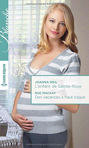 Joanna Neil L'Enfant De Sainte-Rose ; Des Vacances À Haut Risque