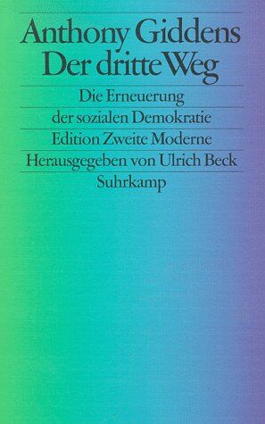 Anthony Giddens Der Dritte Weg. Die Erneuerung Der Sozialen Demokratie