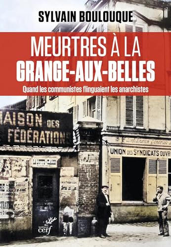 Sylvain Boulouque Meurtres À La Grange-Aux-Belles: Quand Les Communistes Flinguaient Les Anarchistes