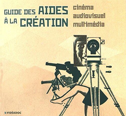 Frédéric Goldbronn Guide Des Aides À La Création Cinématographique, Audiovisuelle Et Multimédia