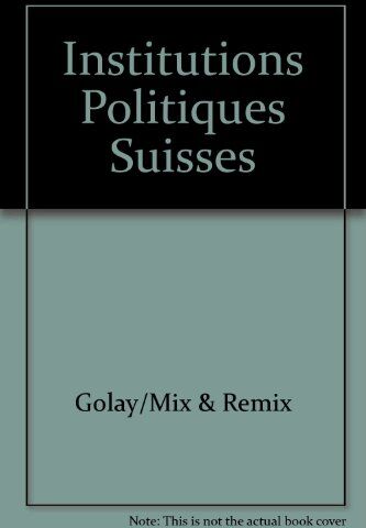 Golay/Mix & Remix Institutions Politiques Suisses