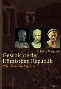 Philip Matyszak Geschichte Der Römischen Republik: Von Romulus Zu Augustus