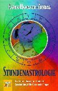 Hamaker-Zondag, Karen M. Stundenastrologie: Das Stundenhoroskop - Praktische Entscheidungshilfe Für Wichtige Fragen Und Probleme