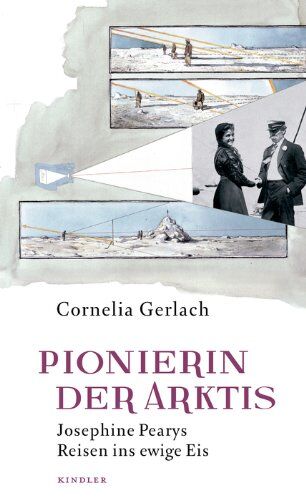 Cornelia Gerlach Pionierin Der Arktis: Josephine Pearys Reisen Ins Ewige Eis