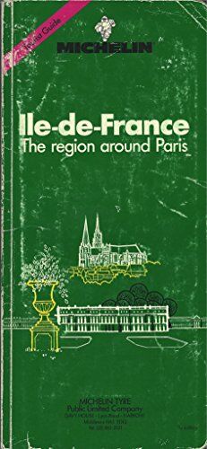 Michelin Travel Publications Michelin Green Guide: Ile De France (Green Tourist Guides)