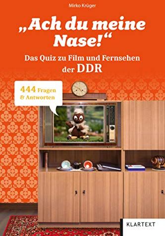 Mirko Krüger Ach Du Meine Nase!: Das Quiz Zu Film Und Fernsehen In Der Ddr. 444 Fragen & Antworten